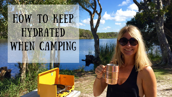 How to stay hydrated when camping