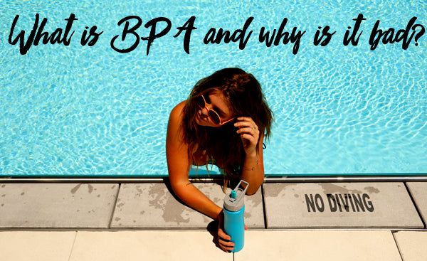 What is BPA and why is it bad?